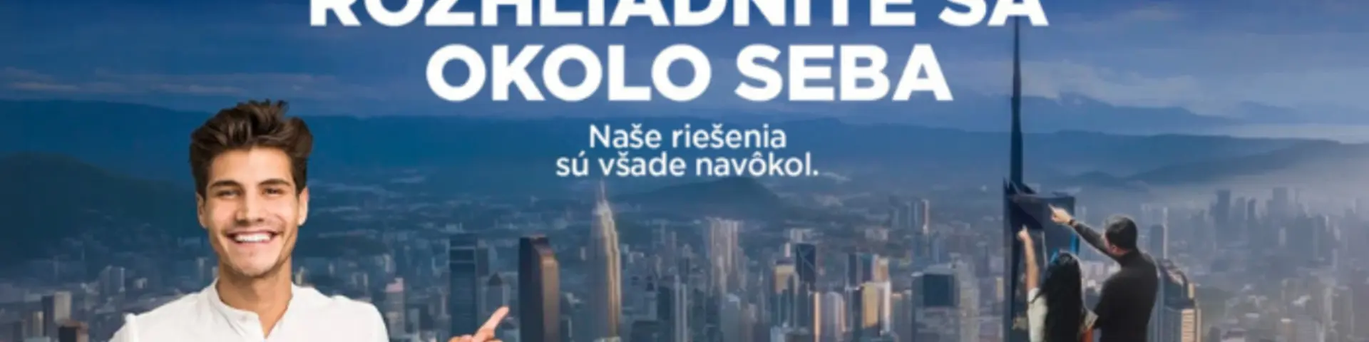 Rozhliadnite sa okolo seba: Naše riešenja sú všade navôkol - mobile