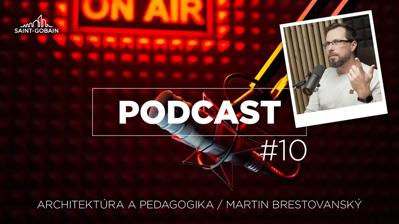 Saint-Gobain Podcast #10 - Architektúra a pedagogika thumbnail