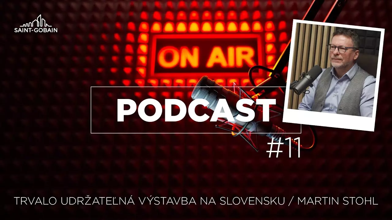 Saint-Gobain Podcast #11 - Trvalo udržateľná výstavba na Slovensku thumbnail